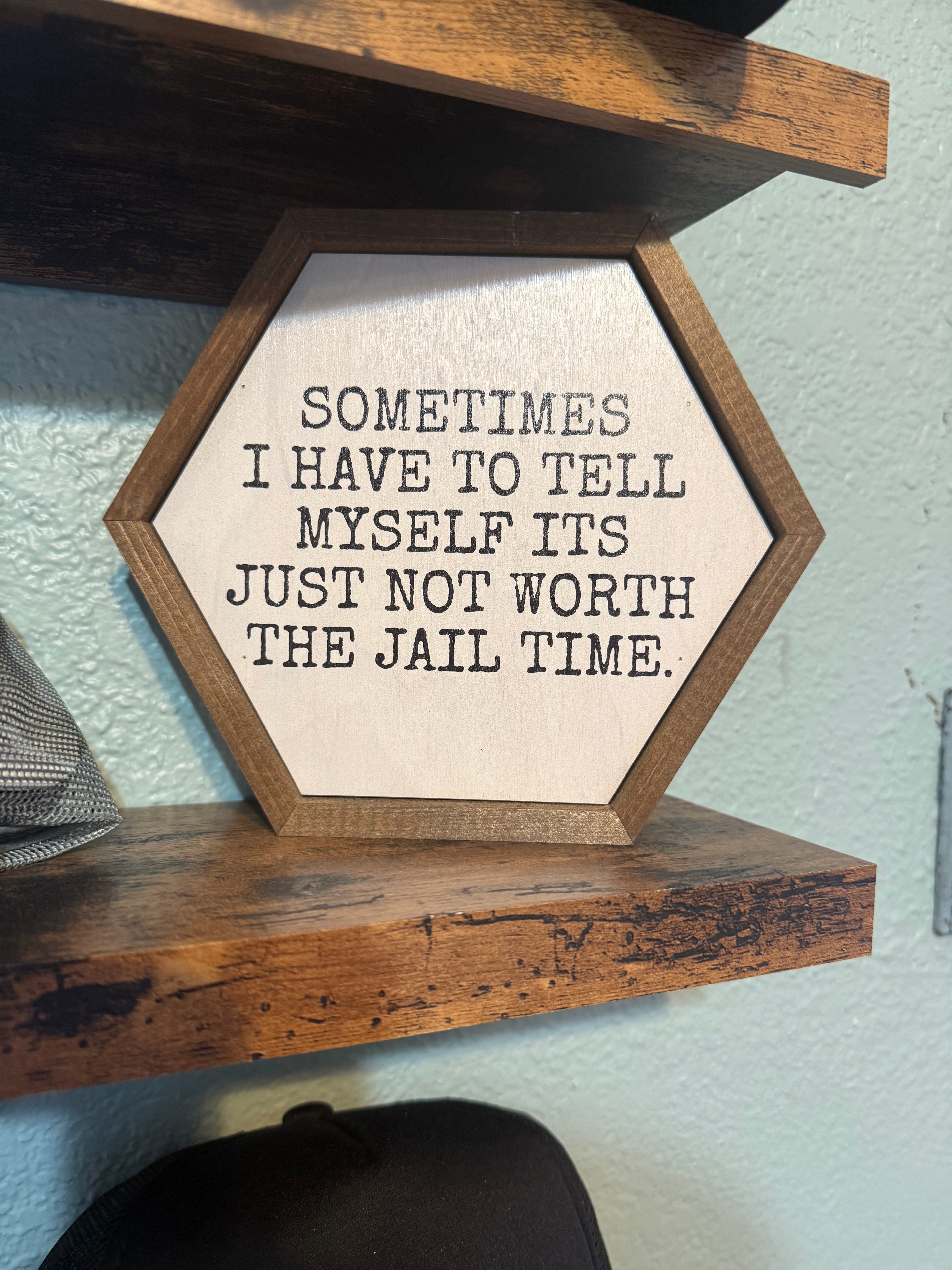 “Not Worth the Jail Time” Hexagon Wood Sign